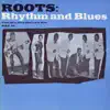 Various Artists - Roots: Rhythm and Blues