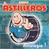 La Incontenible Banda Astilleros - Antología 1