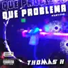 Thomas H - Que Problema (feat. Kantiiiz) - Single